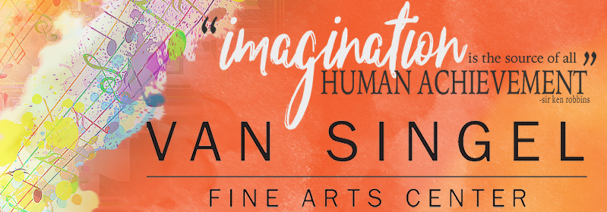 imagination is the source of all human achievement; van singel fine arts center
